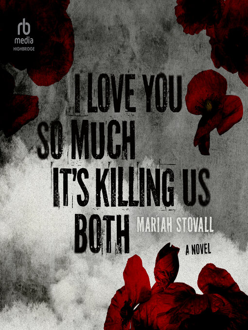 Title details for I Love You So Much It's Killing Us Both by Mariah Stovall - Wait list